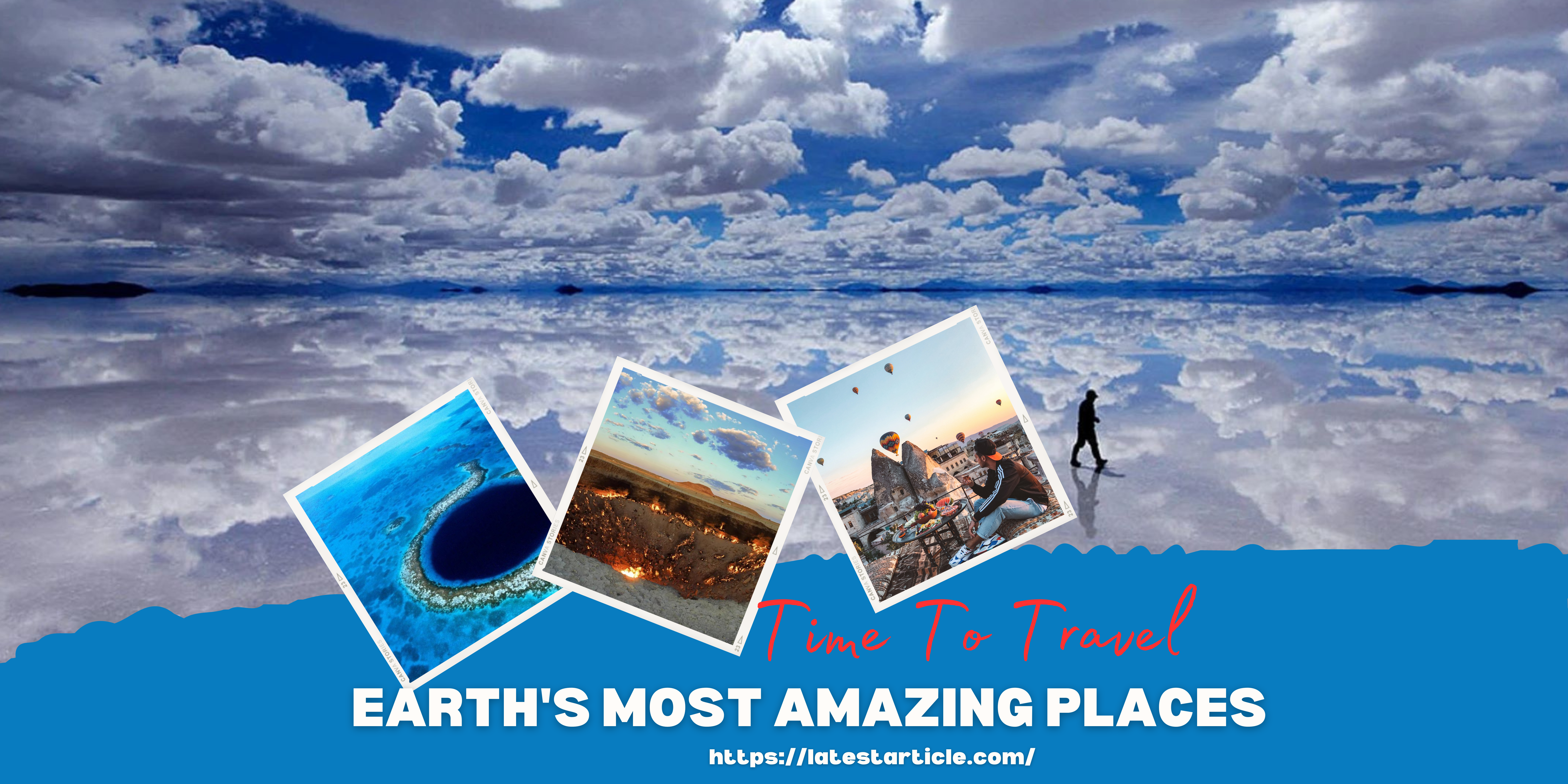 Discovering Earth’s Most Amazing Places: 10 Incredible Spots That Will Wow You